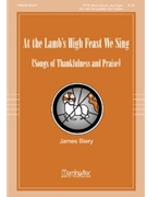 At The Lamb's High Feast We Sing by Biery James for SATB and Congregation