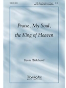 Praise My Soul The King Of Heaven by Hildebrand Kevin for SAB Congregation