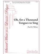Oh For A Thousand Tongues To Sing by Weber Paul D Wesley Charles for SATB Optional Congregation