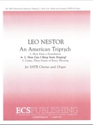 American Triptych No. 2 How Can I... by Nestor Leo for SATB