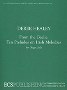 From The Gaelic: Ten Preludes On Irish Melodies by Healey Derek - Healy Derek - for Organ