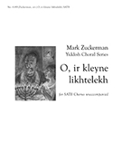 O Ir Kleyne Likhtelekh by Zuckerman Mark - Zuckerman Mark - Rosenfeld Morris for SATB