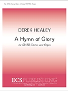 Hymn Of Glory by Healey Derek for SATB