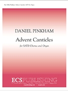 Advent Canticles by Pinkham Daniel for SATB