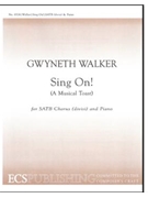 Sing On by Walker Gwyneth Hevenington Henry for SATB divisi