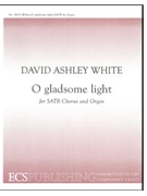 O Gladsome Light by White David Ashley for SATB
