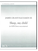 Sleep My Child by Eakin James Granville for SATB a cappella