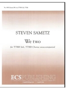 We Two by Sametz Steven for TTBB