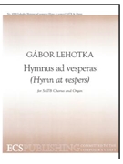 Hymnus Ad Vesperas by Lehotka Gabor for SATB