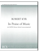 In Praise Of Music by Kyr Robert for SATB divisi