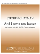 And I Saw A New Heaven by Chatman Stephen for SSATB