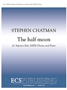 Half Moon by Chatman Stephen Rossetti Christina for Soprano Solo SATB