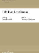 Life Has Loveliness by Chatman Stephen Sara Teasdale for SATB and Piano