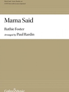 Mama Said by Foster Ruthie - Rardin Paul - for SATB divisi a cappella