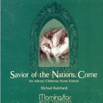 Savior of the Nations, Come An Advent/Christmas Hymn Festival (CD Recording)