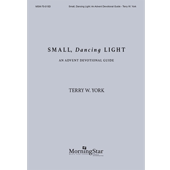 Small, Dancing Light: A Choral Service for Advent (Devotional Guide)