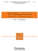 Way of Jesus His Mission in Word and Song by Hopson Hal H for Congregation Unison Voices or SATB
