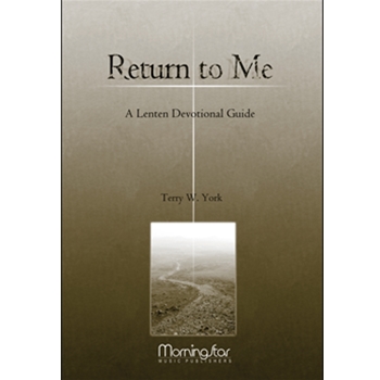 Return to Me: A Choral Service based on the Stations of the Cross (Lenten Devotional Guide)