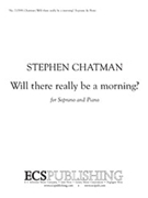 Will there really be a morning? by Chatman Stephen Dickinson Emily for Soprano/High Voice
