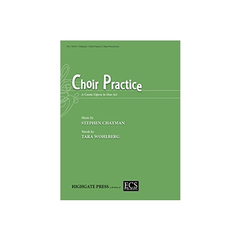 Choir Practice: A Comic Opera in One Act (Piano/Vocal Score)