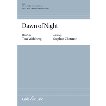 Dawn of Night by Chatman Stephen Tara Wohlberg for SATB and Piano