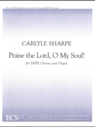 Praise The Lord O My Soul by Sharpe Carlyle for SATB