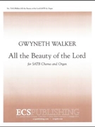 All The Beauty Of The Lord by Walker Gwyneth - Walker Gwyneth - Faber Frederick W. for SATB