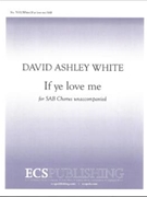 If Ye Love Me by White David Ashley for SAB a cappella