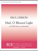 Hail O Blessed Light by Gibson Paul for SATB