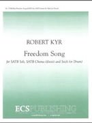 Freedom Song by Kyr Robert Kyr Robert for SATB soli and SATB