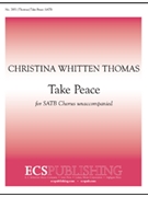 Take Peace by Thomas Christina Whitten for SATB a cappella