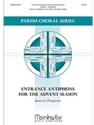 Entrance Antiphons For The Advent Season by Chepponis James for Cantor Congregation SATB