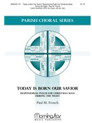 Today Is Born Our Savior: Responsorial Psalm for Christmas Mass During the Night (Choral Score)