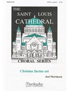 Christus Factus Est by Martinson Joel for SATB a cappella