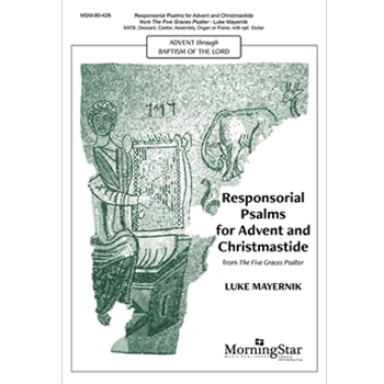 Responsorial Psalms for Advent & Christmastide from The Five Graces Psalter by Mayernik Luke for SATB and Piano