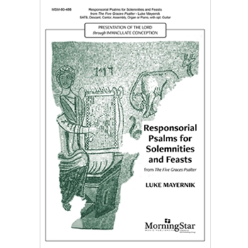 Responsorial Psalms for Solemnities & Feasts from The Five Graces Psalter by Mayernik Luke for SATB and Piano