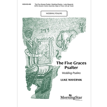 Five Graces Psalter: Wedding Psalms by Mayernik Luke for SATB