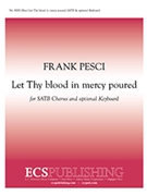 Let Thy blood in mercy poured by Pesci Frank Brownlie John for SATB a cappella
