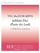 Jubilate Deo (Praise the Lord) by Meyn Till MacIvor for SATB