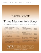 Three Mexican Folk Songs by Conte David - Conte David - for Full Score for TTBB Version