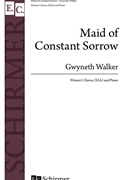 Maid of Constant Sorrow by Walker Gwyneth for SSA and Piano