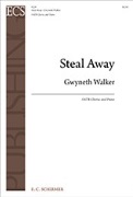 Steal Away by Walker Gwyneth - Walker Gwyneth - for SATB and Piano