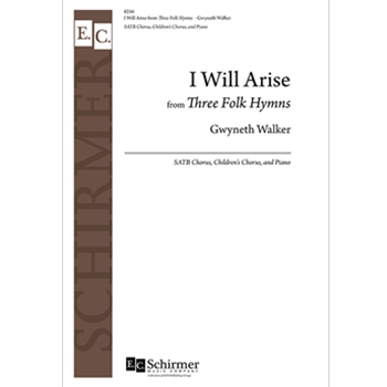 I Will Arise from Three Folk Hymns by Walker Gwyneth for SATB and Piano