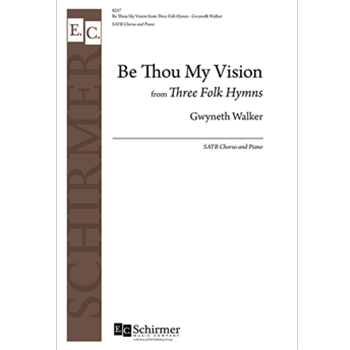 Be Thou My Vision from Three Folk Hymns by Walker Gwyneth for SATB and Piano