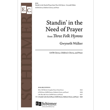 Standin' in the Need of Prayer from Three Folk Hymns by Walker Gwyneth for SATB and Piano
