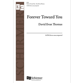 Forever Toward You by Thomas David Evan for SATB a cappella