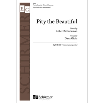 Pity the Beautiful by Schuneman Robert for 8 Part treble