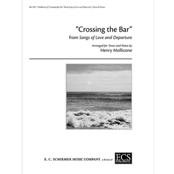 Crossing the Bar - from Songs of Love and Departure by Mollicone Henry Blake William for Tenor and Piano