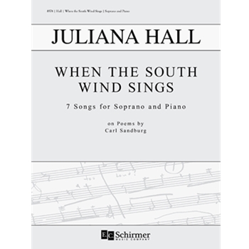 When the South Wind Sings by Hall Juliana Sandburg Carl for Soprano and Piano