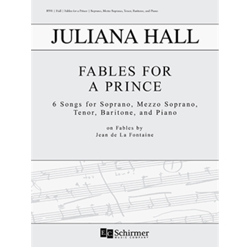 Fables for a Prince by Hall Juliana for Soprano mezzo tenor Baritone and Piano